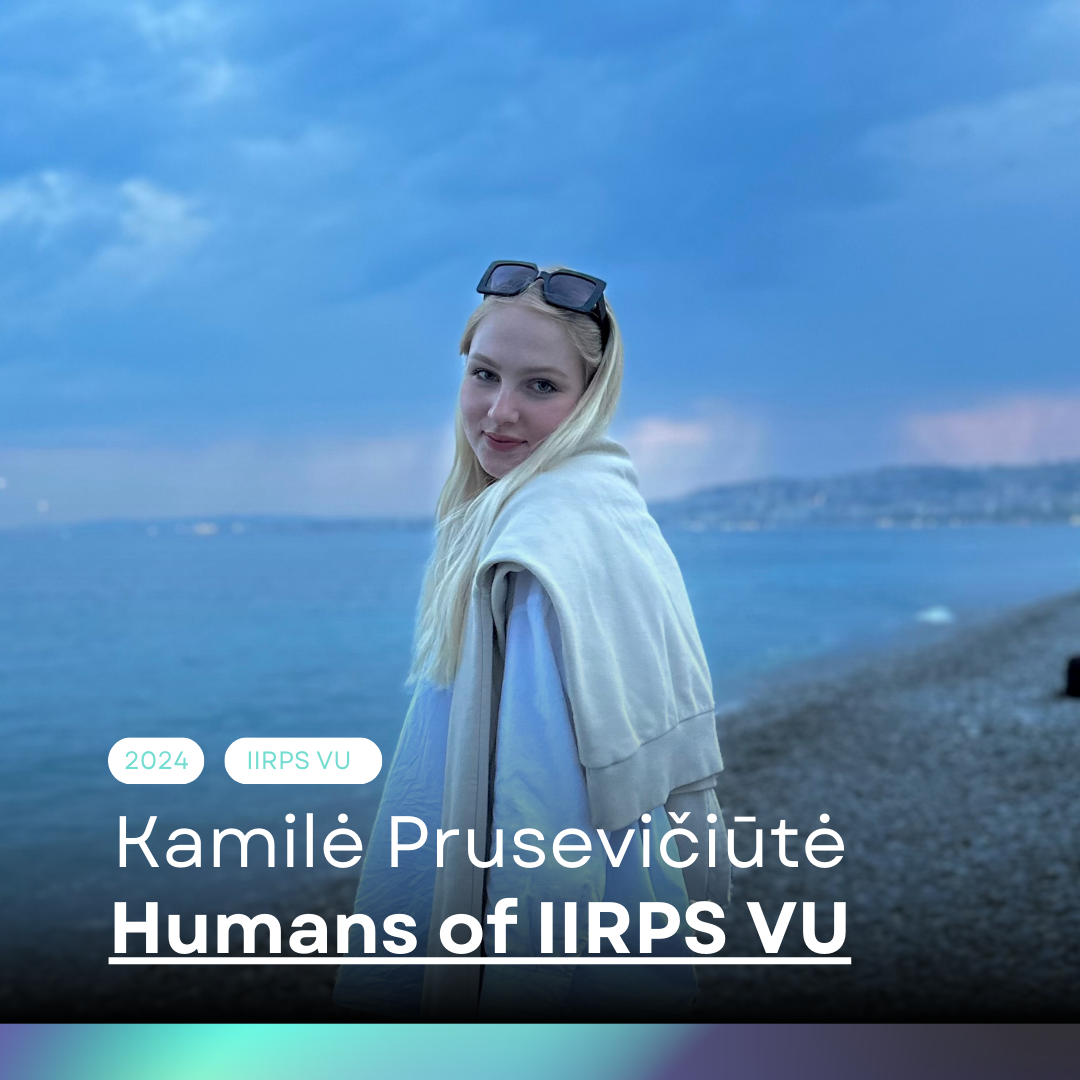 Humans of IIRPS VU. Kamilė Prusevičiūtė