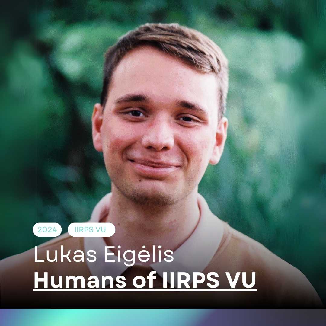 Humans of IIRPS VU. Lukas Eigėlis